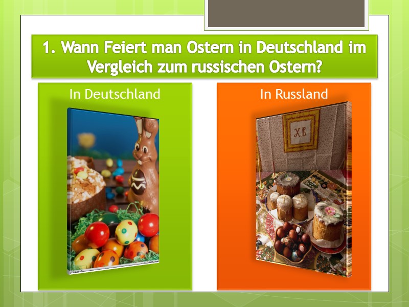 1. Wann Feiert man Ostern in Deutschland im Vergleich zum russischen Ostern? In Deutschland